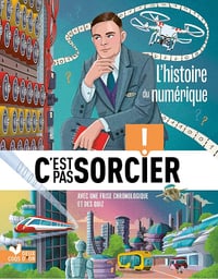 Jack Guichard, Stéphanie Alastra - C'est pas sorcier - Recueil L'histoire du numérique (2024)