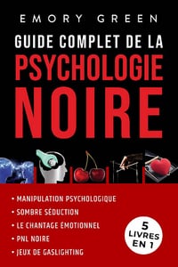 Guide complet de la Psychologie noire (5 livres en 1) - Emory Green (2022)