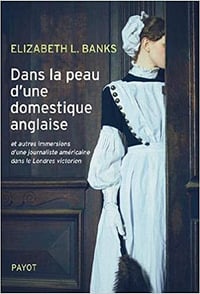 Dans la peau d'une domestique anglaise - Elizabeth L. Banks