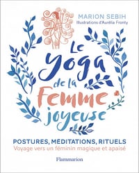 Le Yoga de la femme joyeuse : Voyage vers un féminin magique et apaisé - Marion Sebih (2022)