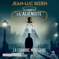 La chambre mortuaire: Les enquêtes de l'aliéniste, Tome 1 - Jean-Luc Bizien (2024)