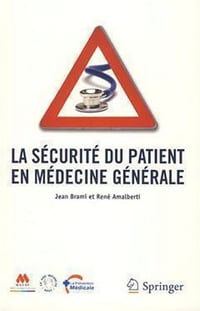 La sécurité du patient en médecine générale - Jean BRAMI, René Amalberti
