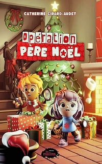 Opération Père-Noël - Catherine Girard-Audet (2022)