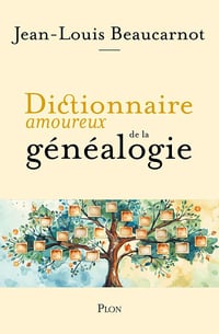 Dictionnaire amoureux de la généalogie - Jean-Louis Beaucarnot (2025)
