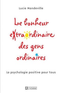 Le bonheur extraordinaire des gens ordinaires - Lucie Mondeville (2017)
