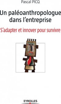 Pascal Picq - Un paléoanthropologue dans l'entreprise : S'adapter et innover pour survivre