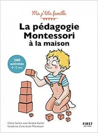 La pédagogie Montessori à la maison : 200 activités, 3è édition - Céline SANTINI (2020)