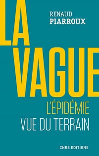 La vague. L'épidémie vue du terrain - Renaud Piarroux (2020)