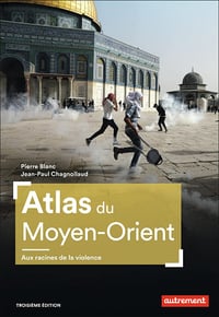 Atlas du Moyen-Orient: Aux racines de la violence - Pierre Blanc, Jean-Paul Chagnollaud (2023)