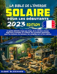 La Bible de l'énergie solaire pour les débutants - Élodie Blanchard (2023)