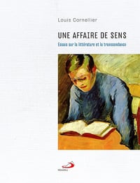 Une affaire de sens: Essais sur la littérature et la transdendance - Louis Cornellier (2022)