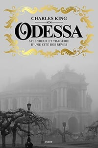 Odessa - Splendeur et tragédie d'une cité des rêves - Charles King