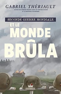 Seconde guerre mondiale T2 Et le monde brûla - Gabriel Thériault (2023)