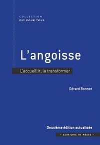L'angoisse - 2ème édition actualisée: L'accueillir, la transformer - Gérard Bonnet (2022)