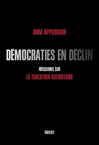 Démocraties en déclin - Réflexions sur la tentation autoritaire - Anne Applebaum (2021)