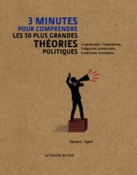 3 minutes pour comprendre les 50 plus grandes théories politiques - Steven l. Taylor