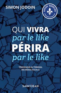 Qui vivra par le like perira par le like : Témoignage tribunal des médias sociaux - Simon Jodoin (2021)