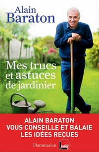 Mes trucs et astuces de jardinier - Alain Baraton