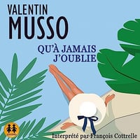 Qu'à jamais j'oublie - Valentin Musso (2023)