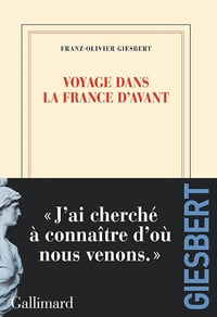 Voyage dans la France d'avant - Franz-Olivier Giesbert (2025)
