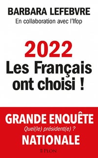 2022 : les Français ont choisi ! - Barbara Lefebvre (2022)