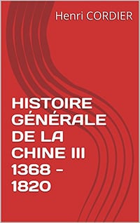 HISTOIRE GÉNÉRALE DE LA CHINE III 1368 - 1820 (2016)