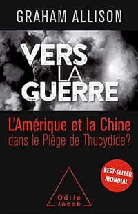 Vers la guerre: La Chine et l’Amérique dans le Piège de Thucydide ? - Graham Allison (2019)