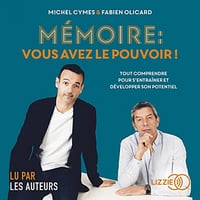 Mémoire : vous avez le pouvoir !: Tout comprendre pour s'entraîner et développer son potential - Fabien Olicard, Michel Cymes (2022)