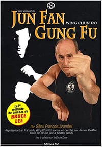 Sibok François Arambel - The original Jun Fan Gong Fu : Wing Chun Do