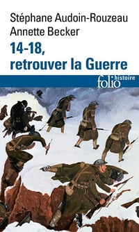14-18, retrouver la Guerre - Stéphane Audoin-Rouzeau, Annette Becker