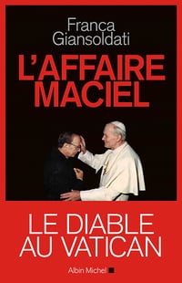 L'Affaire Maciel: Le Diable au Vatican - Franca Giansoldati