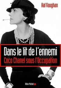 Dans le lit de l’ennemi: Coco Chanel sous l’Occupation - Hal Vaughan