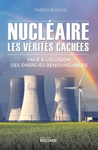 Nucléaire : les vérités cachées - Fabien Bouglé (2021)