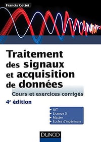 Traitement des signaux et acquisition de données : Cours et exercices corrigés by Francis Cottet