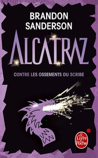 Alcatraz contre les Ossements du Scribe (Alcatraz, Tome 2) - Brandon Sanderson (2013)