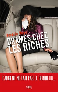 Drames chez les riches - Aurélie Raya