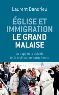 Église et immigration : le grand malaise - Laurent Dandrieu
