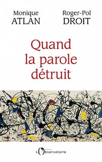 Quand la parole détruit - Monique Atlan (2023)