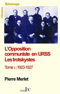 Pierre-Miguel Merlet - L'opposition communiste en URSS - les trotskystes. 1923-1928. tome 1