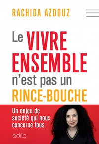 Le vivre ensemble n'est pas un rince-bouche - Rachida Azdouz