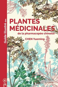 Guide illustré des plantes médicinales de la pharmacopée chinoise - Chen yueming (2024)