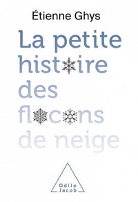La petite histoire des flocons de neige - Étienne Ghys (2021)