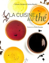 Sylvain Sendra et Carine Baudry - La cuisine au thé