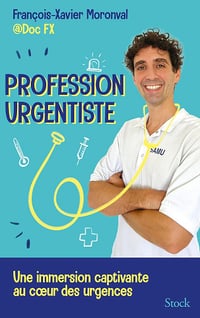 Profession urgentiste : Une immersion passionnante aux urgences avec Doc FX - François-Xavier Moronval (2024)