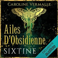 Ailes d'Obsidienne: Sixtine 4 - Caroline Vermalle (2021)