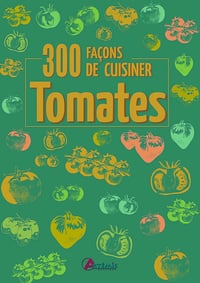300 façons de cuisiner les tomates - Collectif (2014)