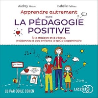 Apprendre autrement avec la pédagogie positive - Audrey Akoun (2020)