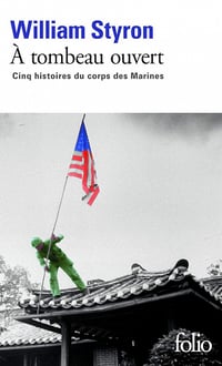 À tombeau ouvert: Cinq histoires du corps des Marines - William Styron (2013)