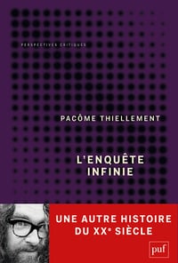 L'enquête infinie : Une autre histoire du XXe siècle - Pacôme Thiellement (2021)