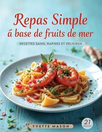 Yvette Mason - Repas simple à base de fruits de mer: Recettes sains, rapides et délicieux (2025)